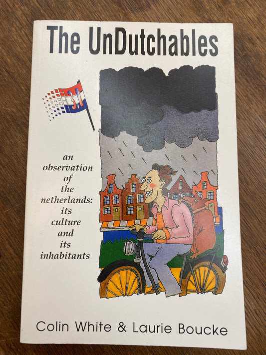 The Undutchables- an observation of the Netherlands, its culture and its inhabitants