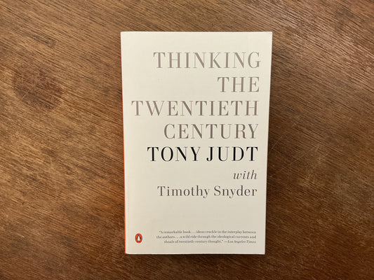 Thinking the Twentieth Century by Tony Judt & Timothy Snyder