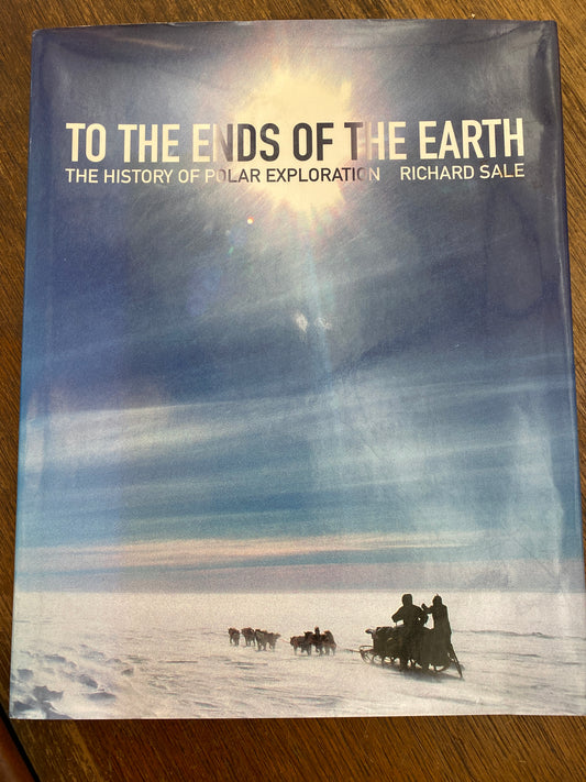 To the Ends of the Earth- the history of polar exploration