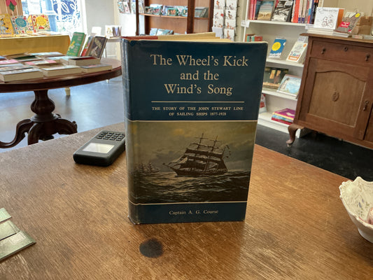 The Wheel’s Kick and the Wind’s Song: the story of the John Stewart line of sailing ships 1877-1928