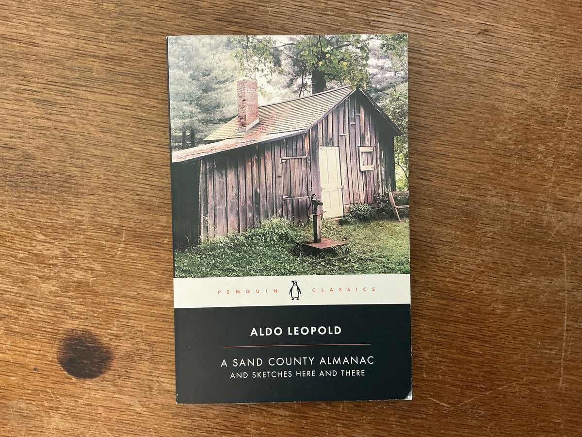 A Sand County Almanac and Sketches Here and There by Aldo Leopold