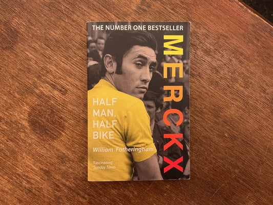 Merckx: Half Man, Half Bike by William Fotheringham