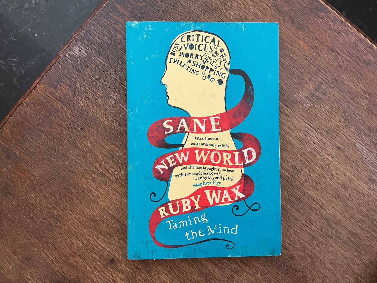 Sane New World: Taming the Mind by Ruby Wax