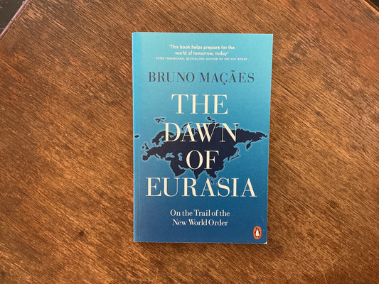 Dawn Of Eurasia by Bruno Maçães