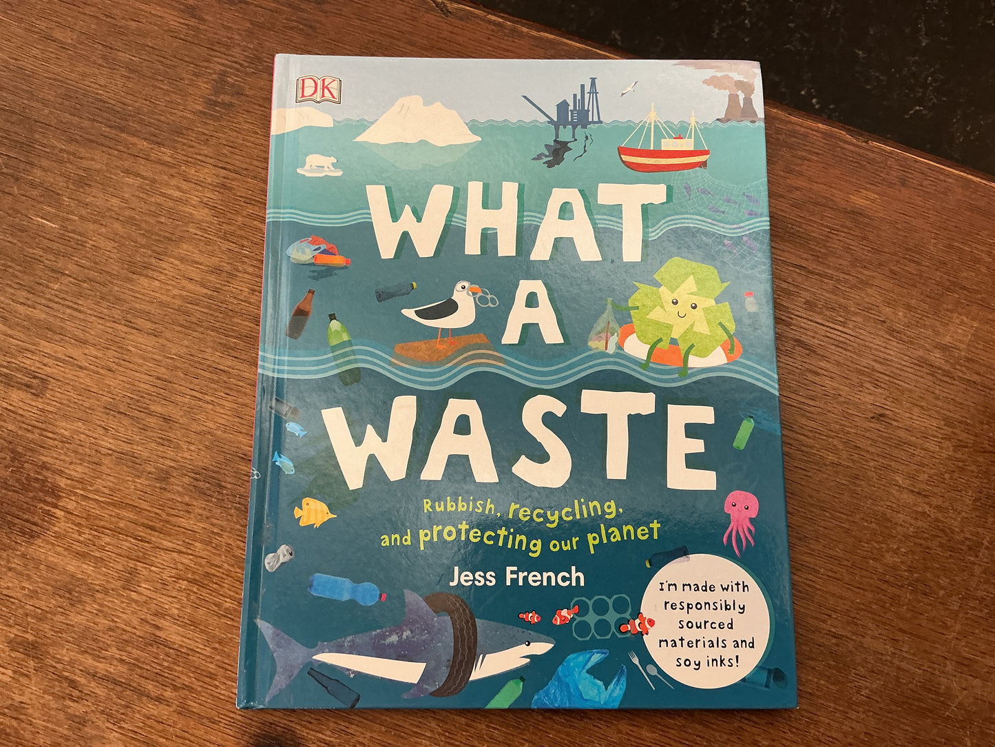What A Waste: Rubbish, Recycling, and Protecting our Planet by Jess French