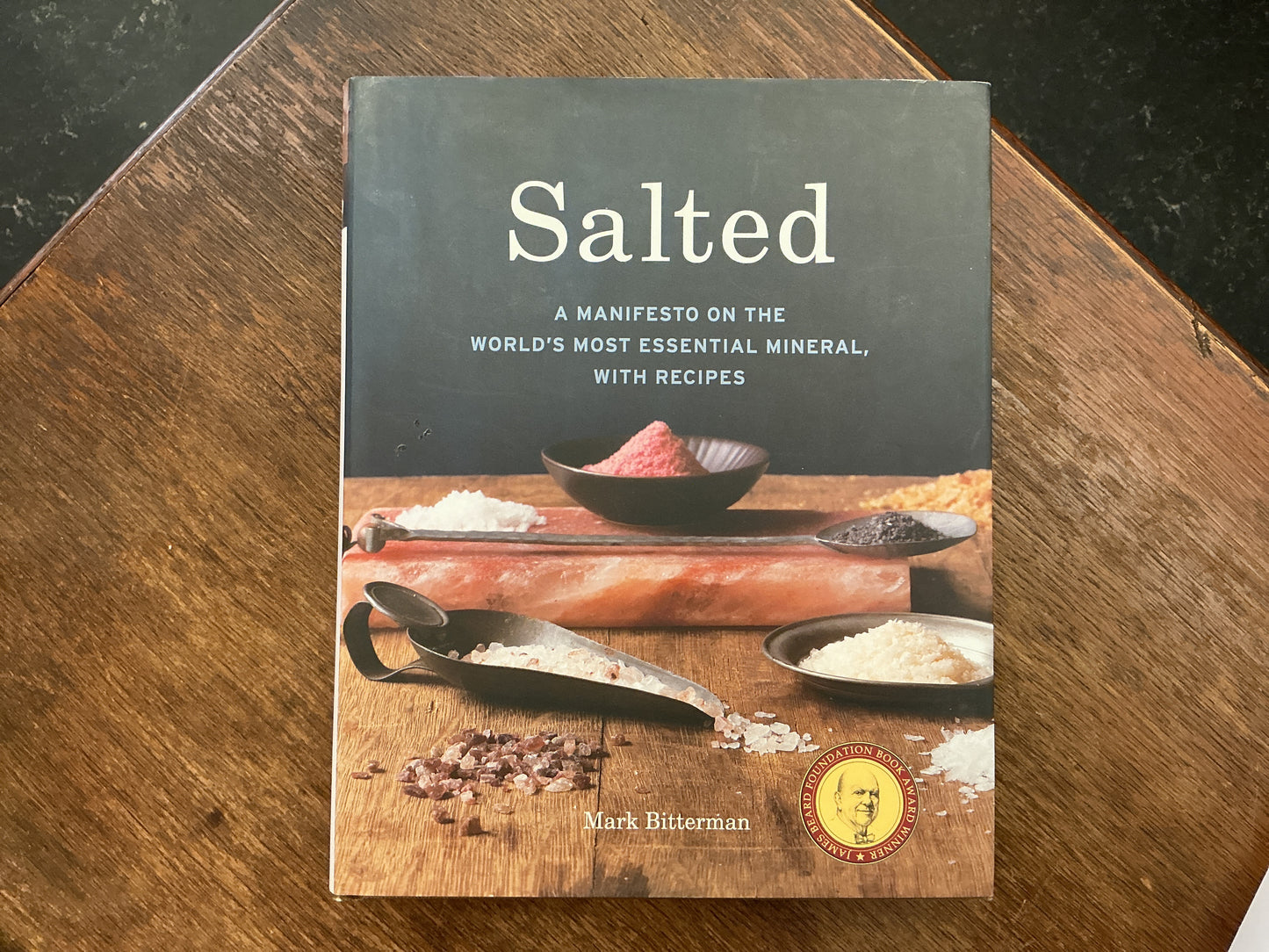 Salted: A Manifesto on the World's Most Essential Mineral, with Recipes by Mark Bitterman