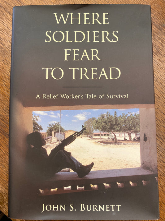 Where Soldiers Fear to Tread- at work in the fields of anarchy by John Burnett