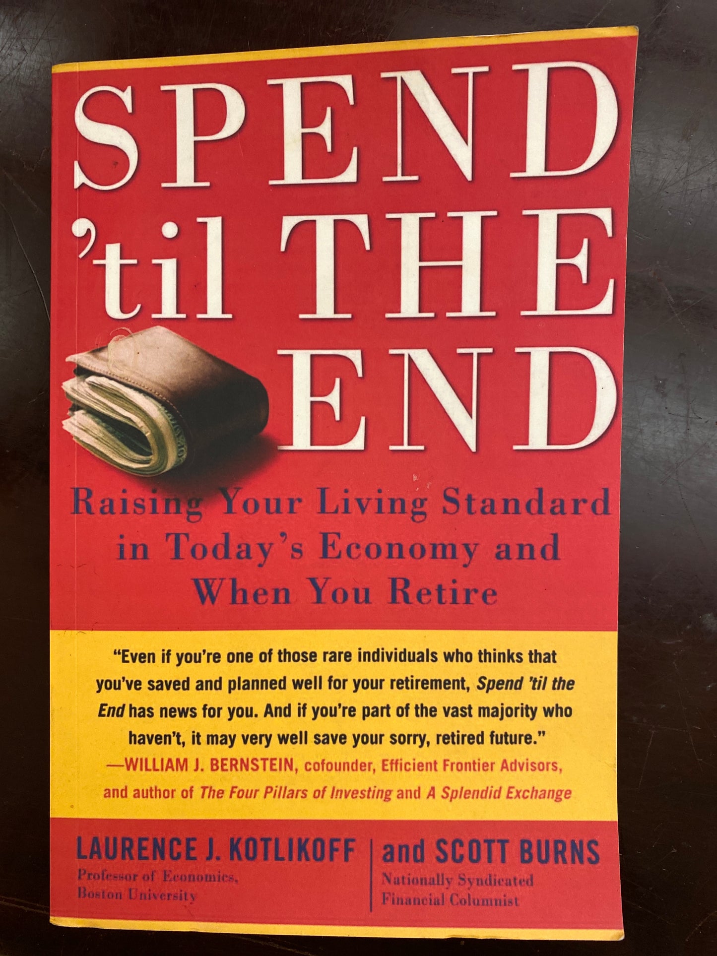 Spend 'Til the End: Raising Your Living Standard in Today's Economy and When You Retire