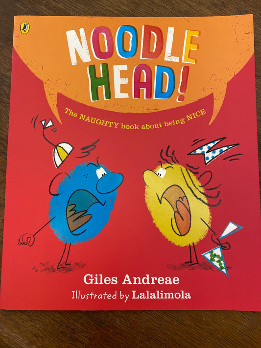 Noodle Head! A naughty book about being nice by Giles Andreae