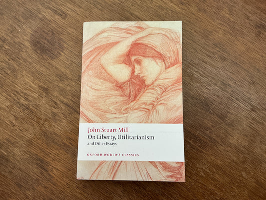 On Liberty, Utilitarianism and Other Essays (Oxford World's Classics) by John Stuart Mill, Mark Philp, Frederick Rosen