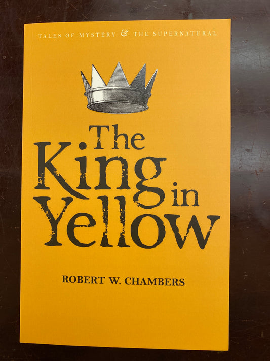 The King in Yellow (Tales of Mystery & the Supernatural) by Robert W. Chambers