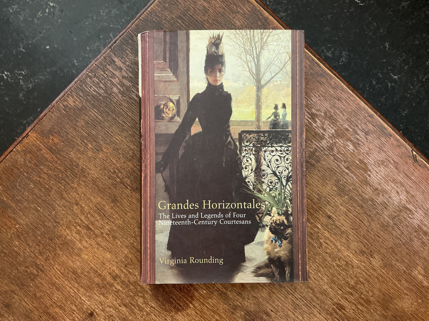 Grandes Horizontales: The Lives and Legends of Four Nineteenth-Century Courtesans by Virginia Rounding