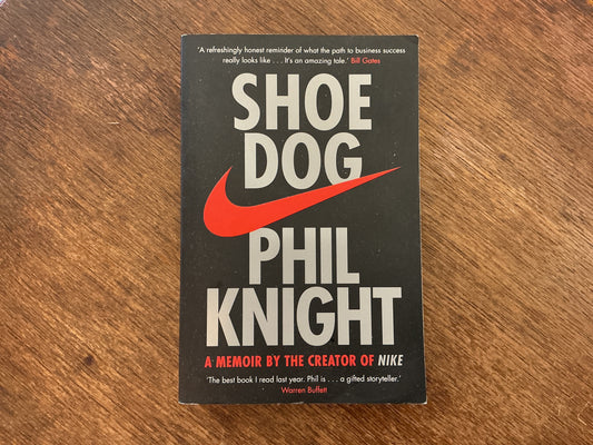 Shoe Dog: A Memoir by the Creator of NIKE by Phil Knight