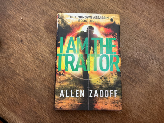I Am the Traitor (The Unknown Assassin, 3) by Allen Zadoff