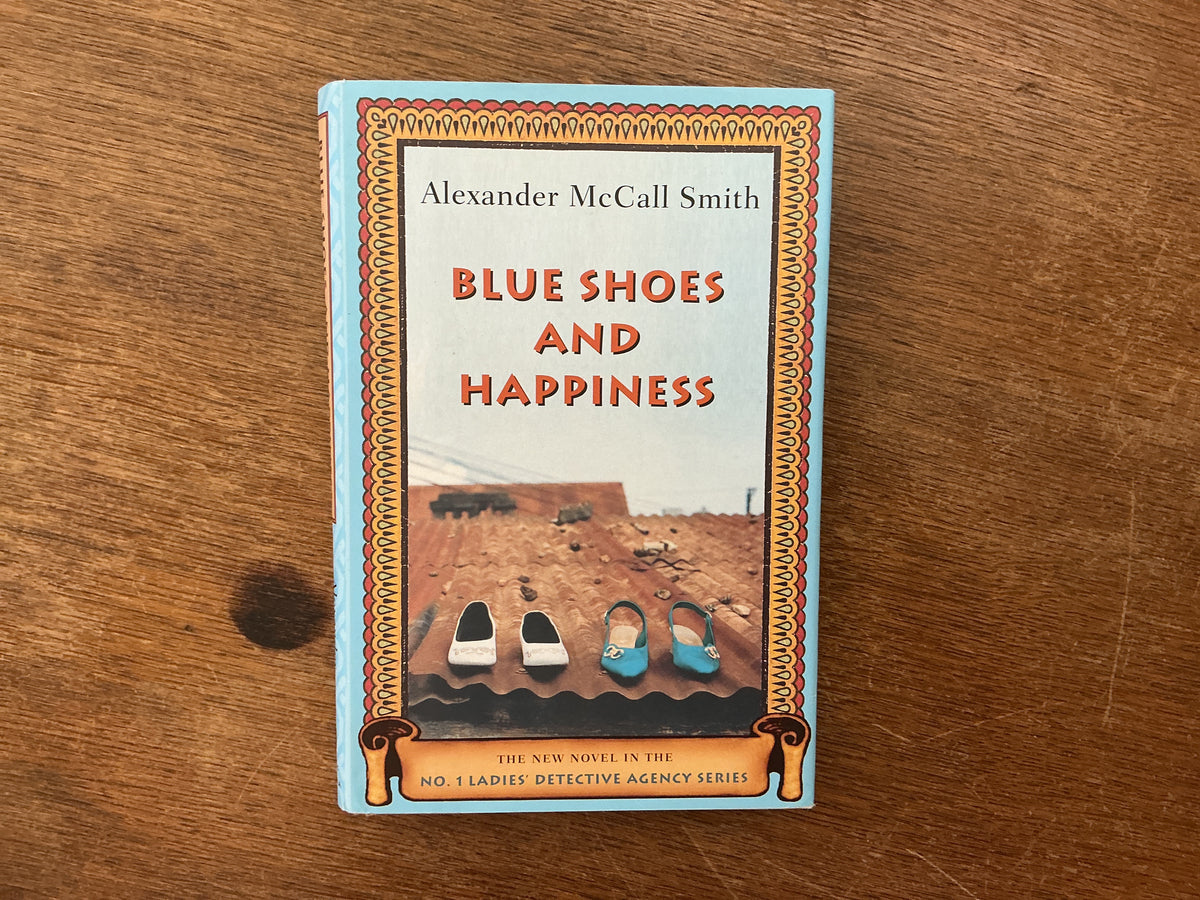 Blue Shoes and Happiness (No. 1 Ladies' Detective Agency Series) by Alexander McCall Smith