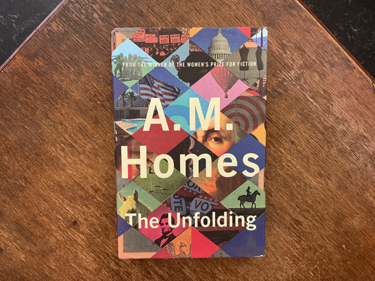 The Unfolding by A.M. Homes