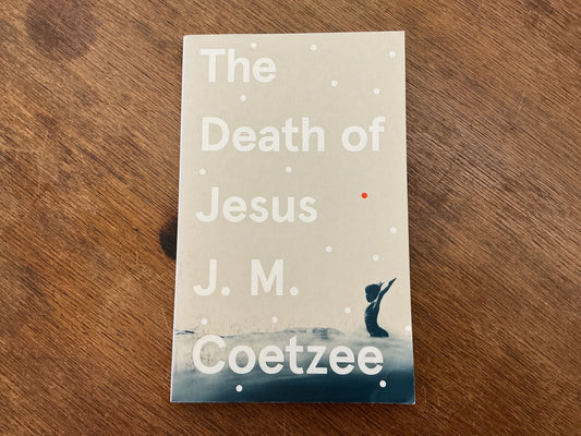 The death of jesus by J.M. Coetzee