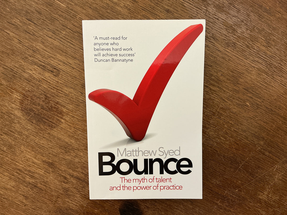 Bounce: The Myth of Talent and the Power of Practice by Matthew Syed