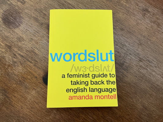 Wordslut: A Feminist Guide to Taking Back the English Language