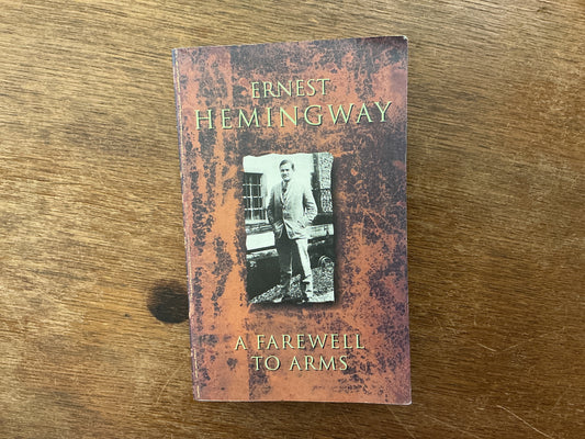 A Farewell To Arms by Ernest Hemingway