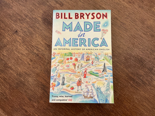 Made In America: An Informal History of American English by Bill Bryson