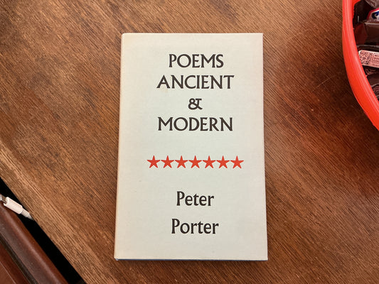 Poems Ancient and Modern by Peter Porter