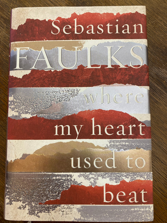 Where My Heart Used to Beat by Sebastian Faulks