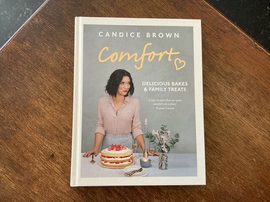 Comfort: Delicious Bakes and Family Treats by Candice Brown