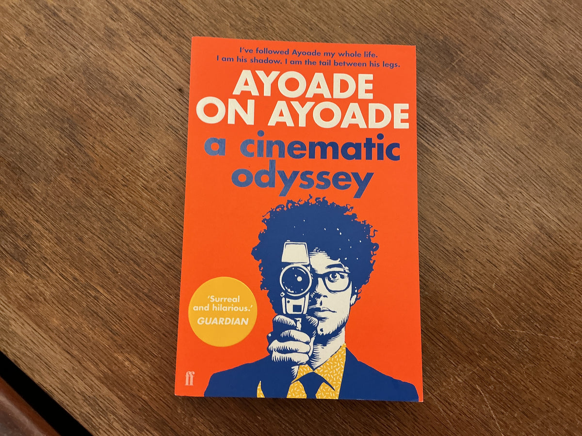 Ayoade on Ayoade: A Cinematic Odyssey by Richard Ayoade