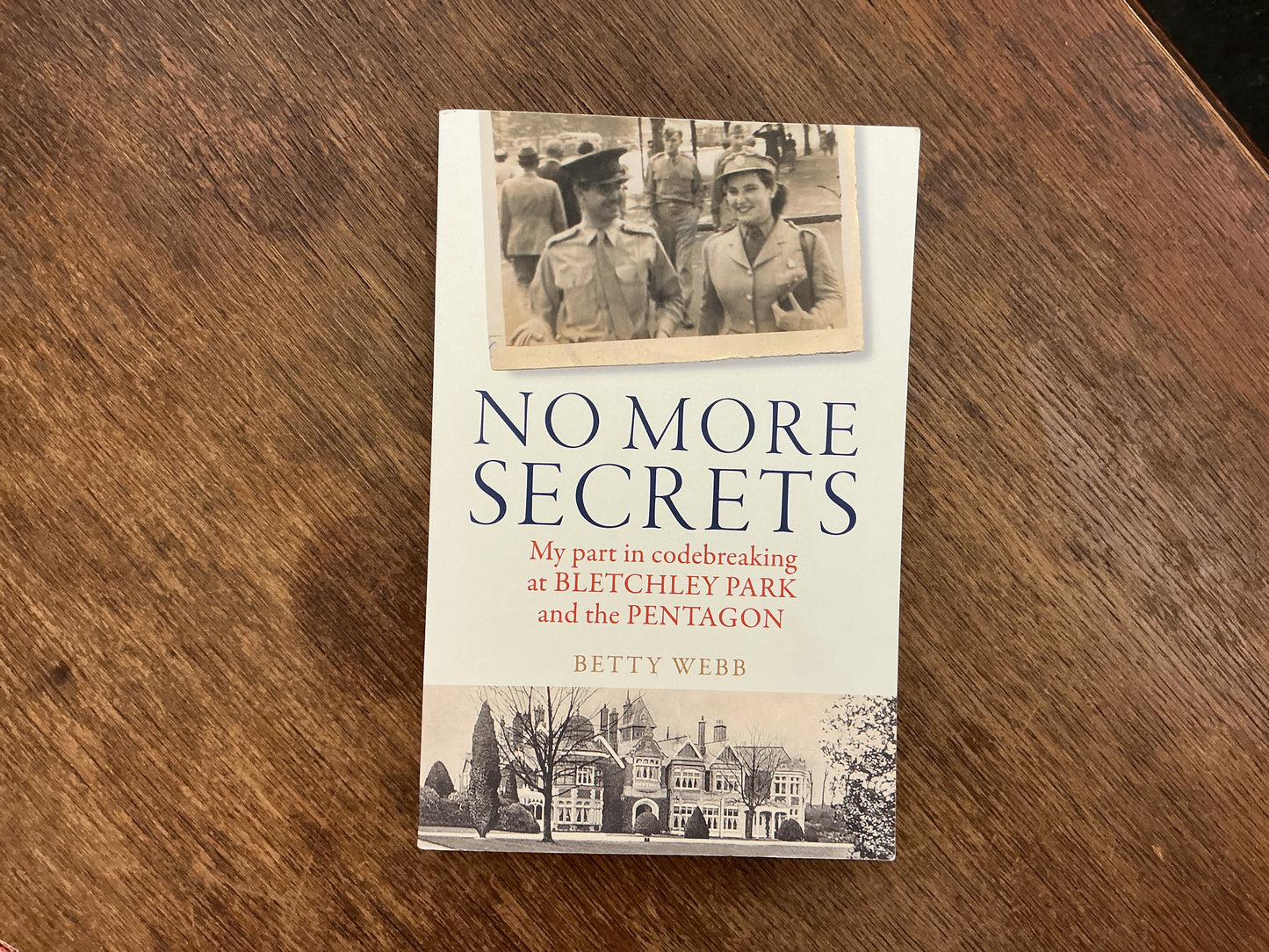 No More Secrets: My part in codebreaking at Bletchley Park and the Pentagon by Betty Webb