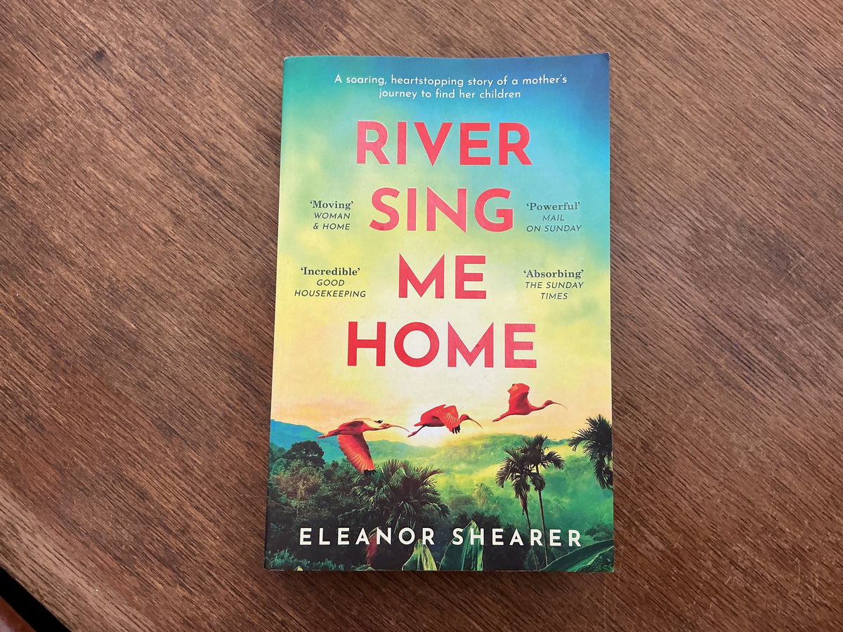 River Sing Me Home: A powerful, uplifting novel of a remarkable journey to find family, inspired by true events by Eleanor Shearer
