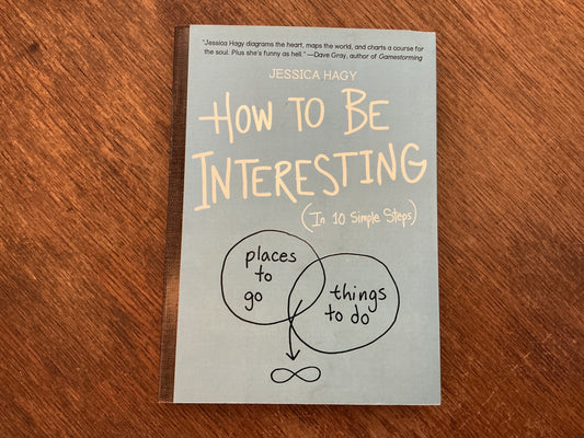 How to Be Interesting: (In 10 Simple Steps)