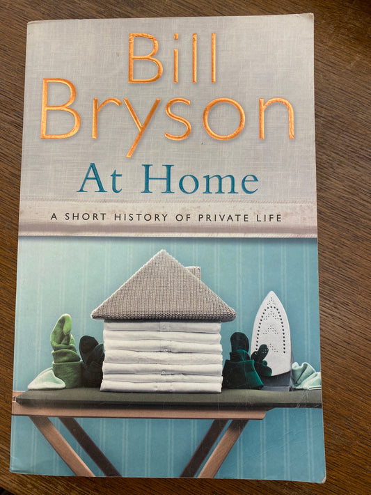 At Home: A Short History of Private Life by Bill Bryson