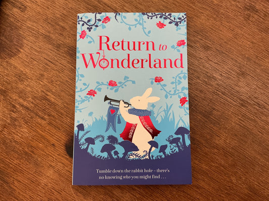 Return to Wonderland: a collection of short stories inspired by Alice in Wonderland