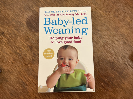 Baby-led Weaning: Helping Your Baby To Love Good Food