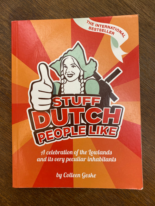 Stuff Dutch People Like: a celebration of the Lowlands and its peculiar inhabitants