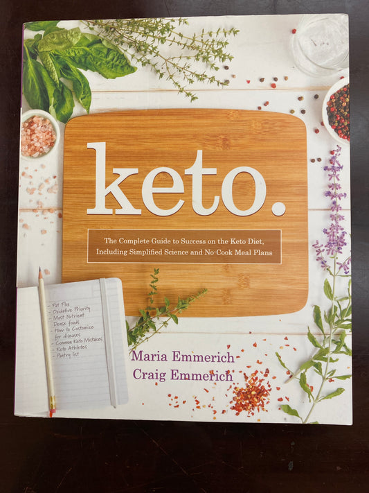 Keto: The Complete Guide to Success on the Keto Diet, Including Simplified Science and No-Cook Meal Plans