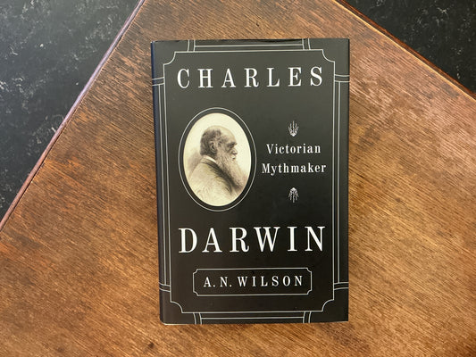 Charles Darwin: Victorian Mythmaker by A. N. Wilson