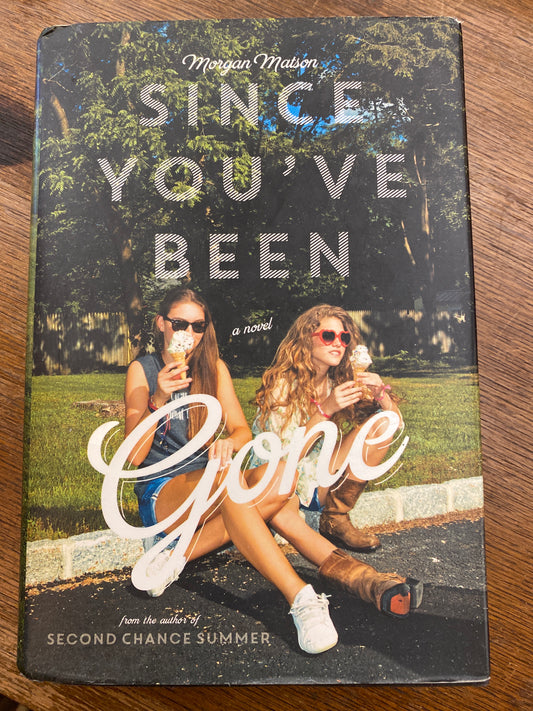 Since You've Been Gone by Morgan Matson