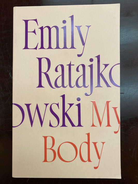 My Body- essays by Emily Rataijkowski