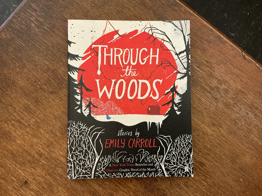 Through The Woods by Emily Carroll
