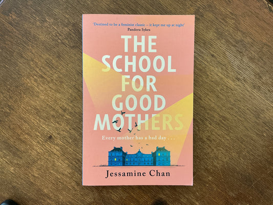 The School for Good Mothers by Jessamine Chan