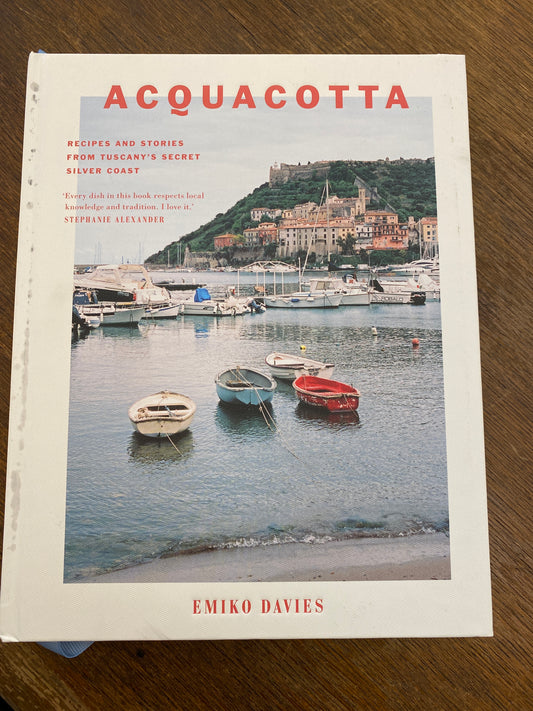 Acquacotta- recipes and stories from Tuscany’s secret silver coast