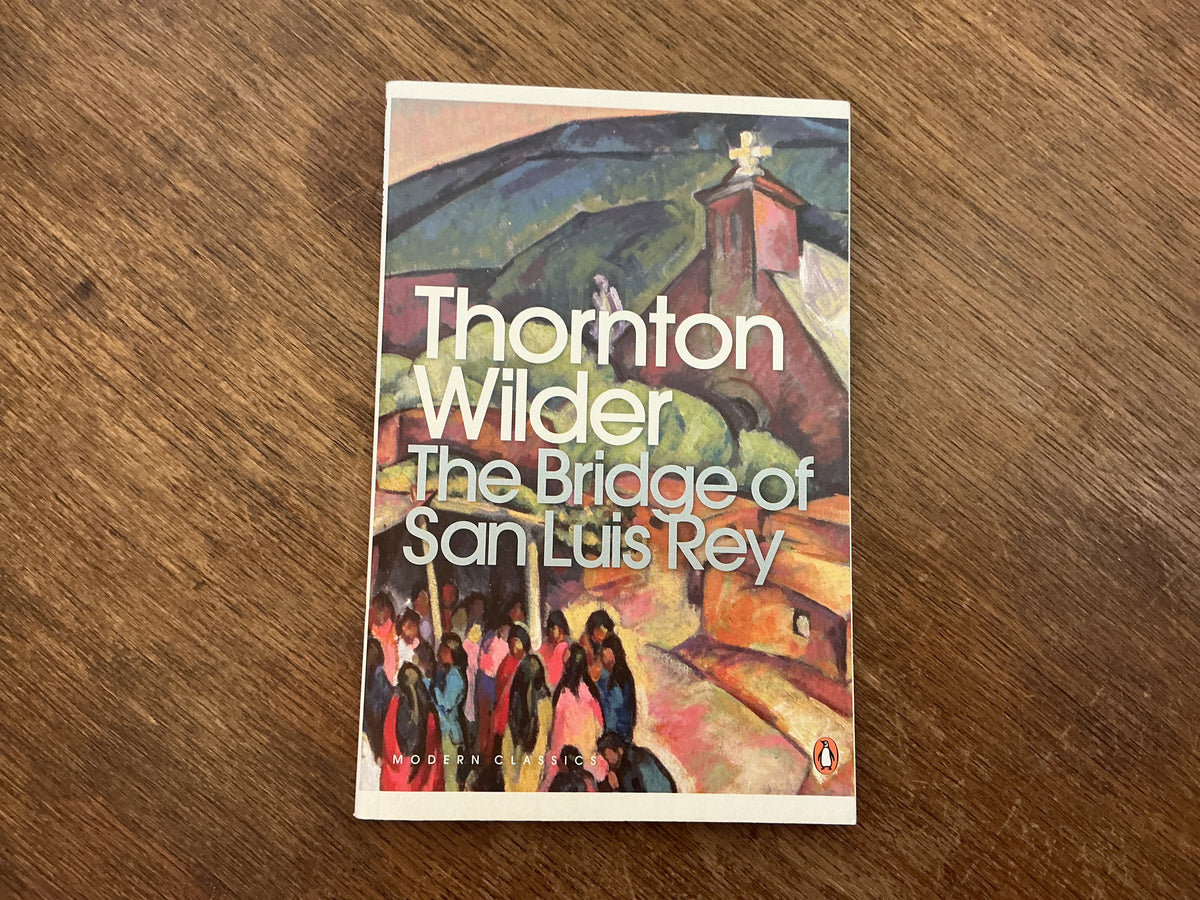 The Bridge of San Luis Rey (Penguin Modern Classics) by Thornton Wilder