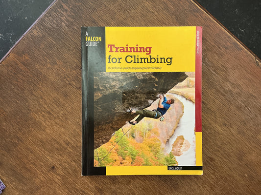 Training for Climbing: The Definitive Guide To Improving Your Performance (How To Climb Series)