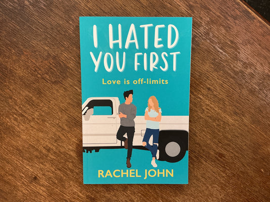 I Hated You First (Sworn to Loathe You) by Rachel John