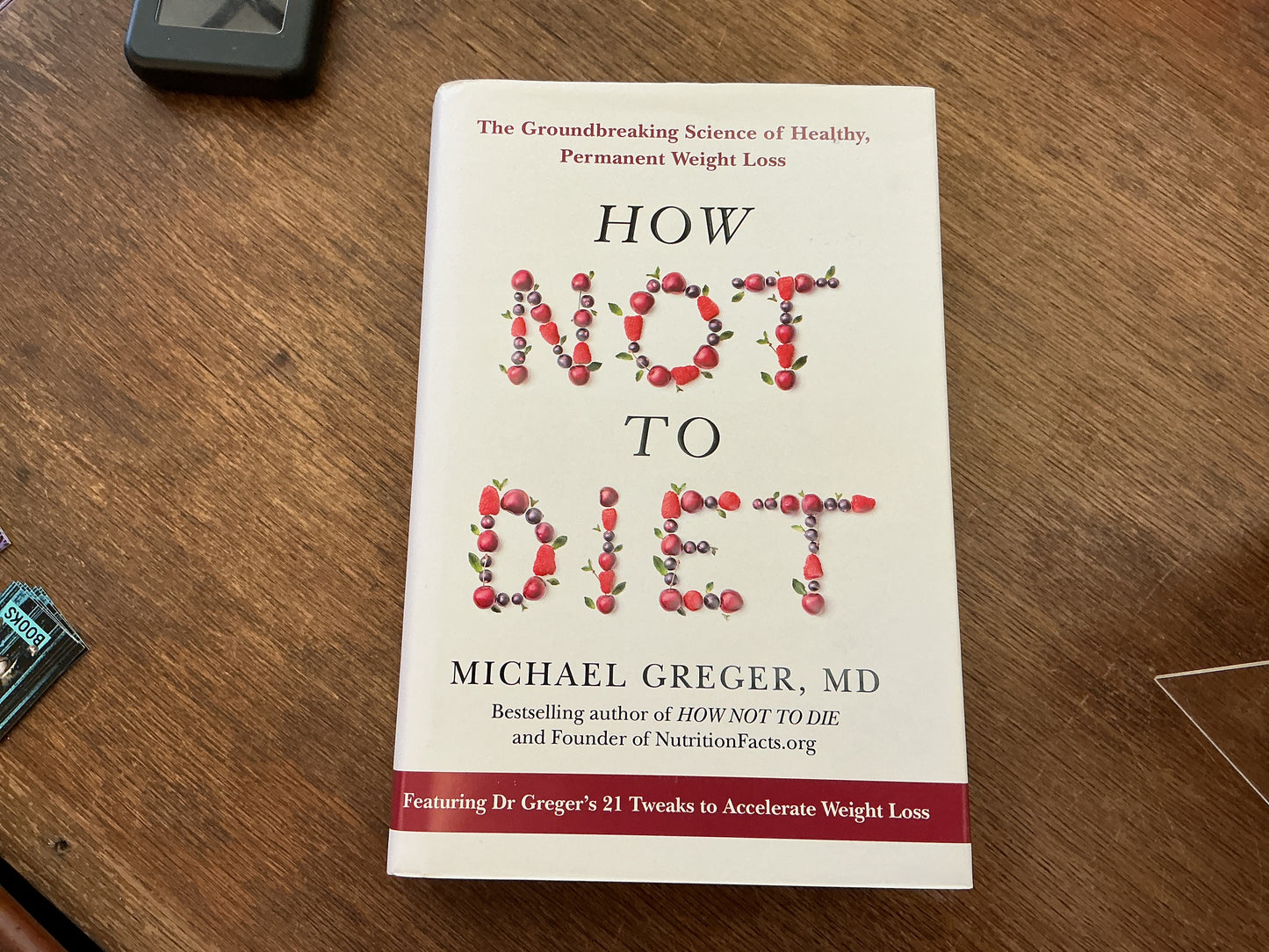 How Not To Diet: The Groundbreaking Science of Healthy, Permanent Weight Loss