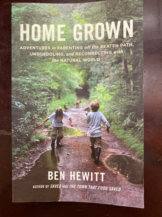 Home Grown: Adventures in Parenting off the Beaten Path, Unschooling, and Reconnecting with the Natural World