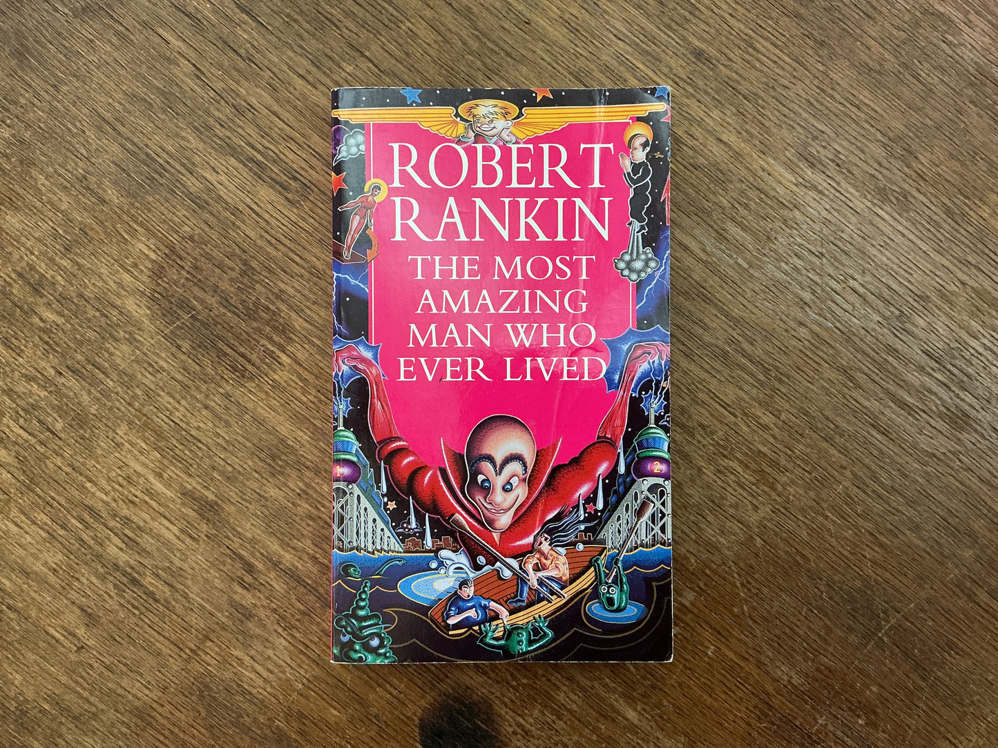 The Most Amazing Man Who Ever Lived by Robert Rankin