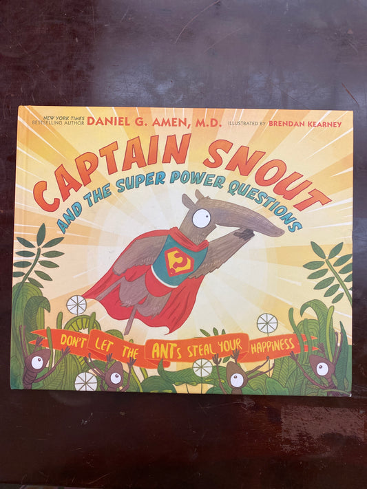 Captain Snout and the Super Power Questions: How to Calm Anxiety and Conquer Automatic Negative Thoughts (ANTs)